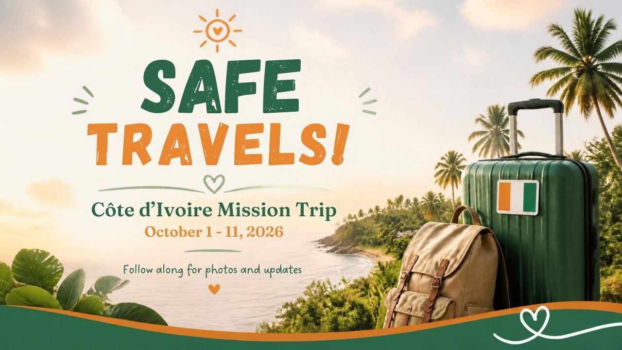 Safe travels! Côte d'Ivoire Mission Trip, October 1–11, 2026